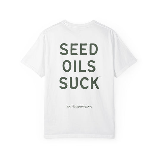 The OG "Seed Oils Suck" 100% Cotton Tee